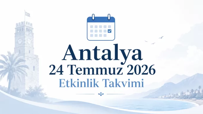 antalya 24 temmuz 2026 etkinlik takvimi