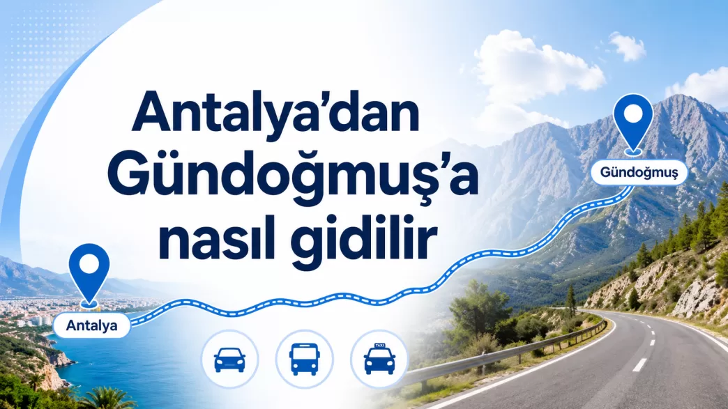 antalya'dan gündoğmuş'a nasıl gidilir