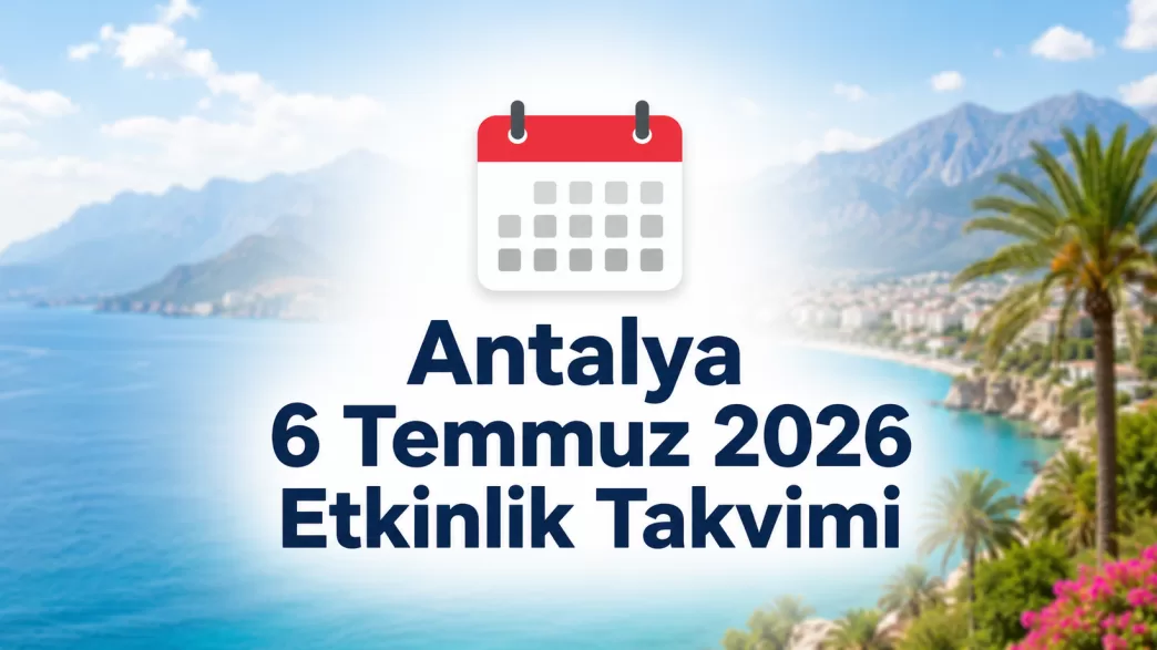 antalya 6 temmuz 2026 etkinlik takvimi