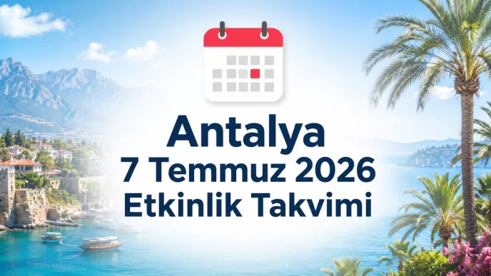 antalya 7 temmuz 2026 etkinlik takvimi