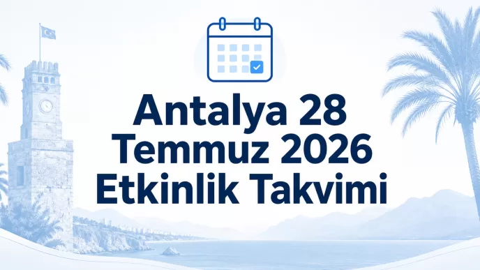 antalya 28 temmuz 2026 etkinlik takvimi