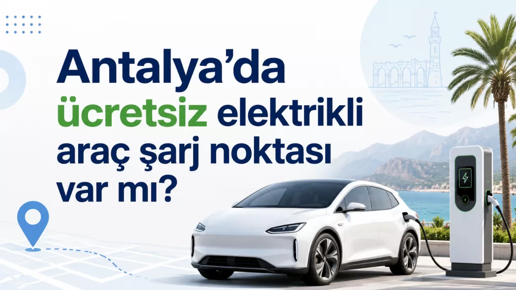antalya ücretsiz elektrikli araç şarj noktaları