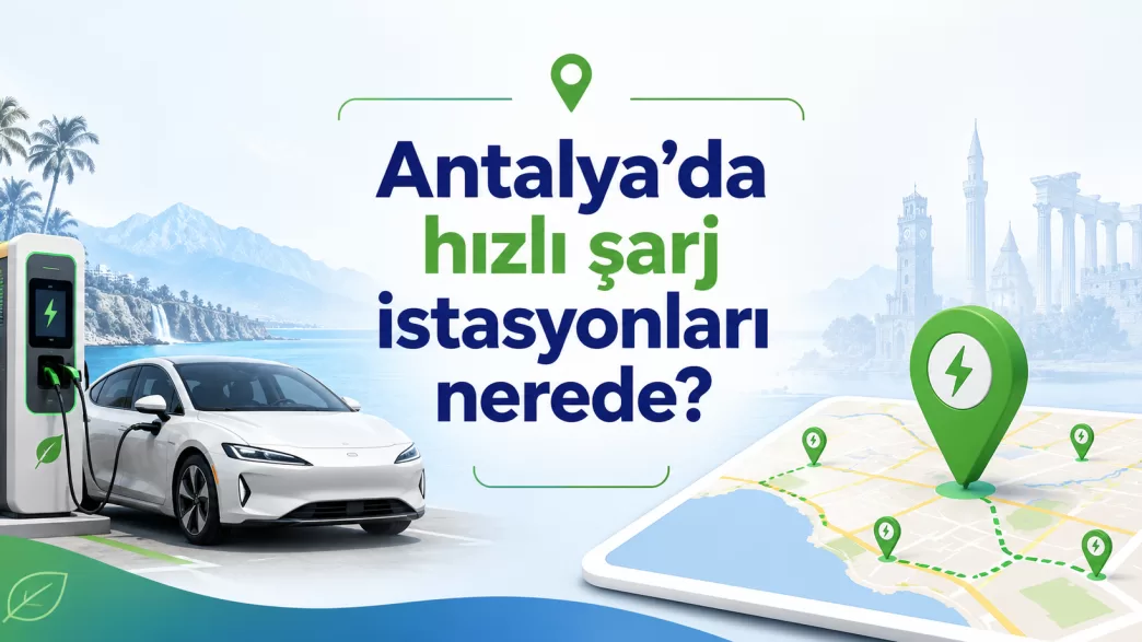 antalya hızlı şarj istasyonları