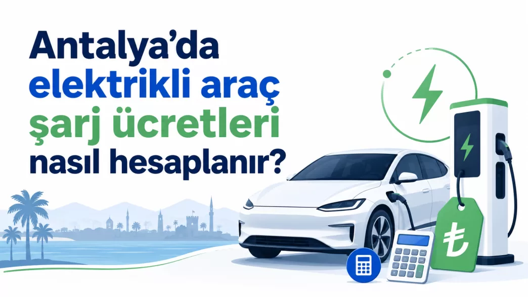 antalya elektrikli araç şarj ücretleri