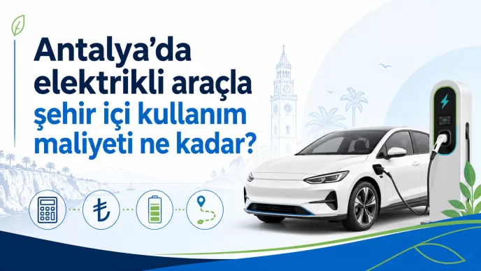 antalya elektrikli araç şehir içi kullanım maliyeti