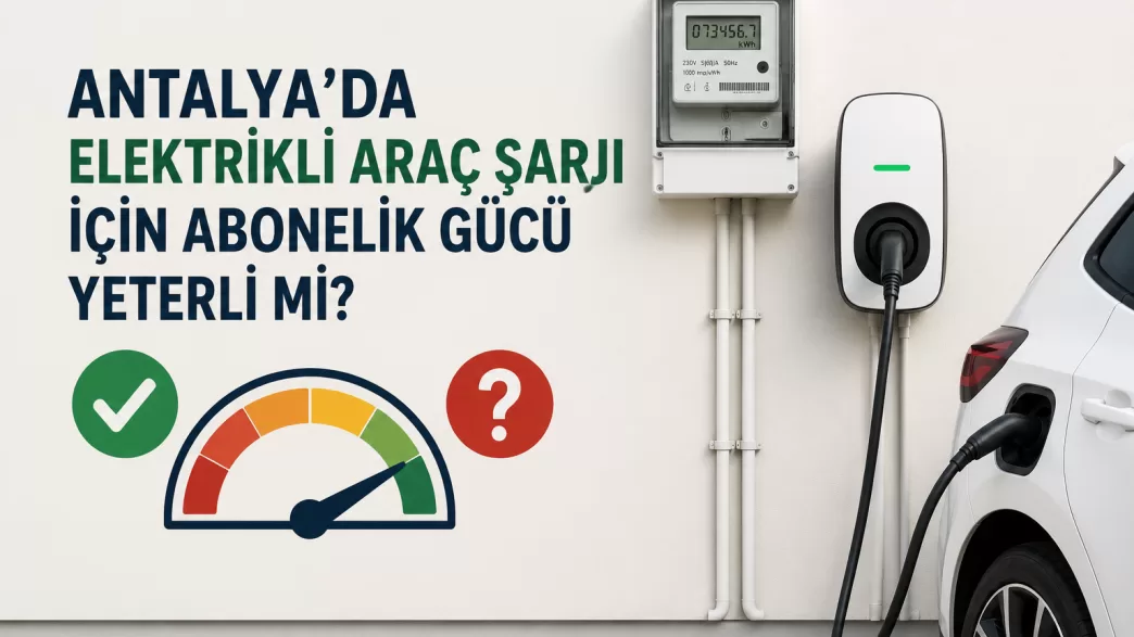 antalya elektrikli araç şarjı abonelik gücü