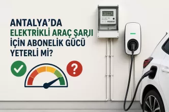 antalya elektrikli araç şarjı abonelik gücü
