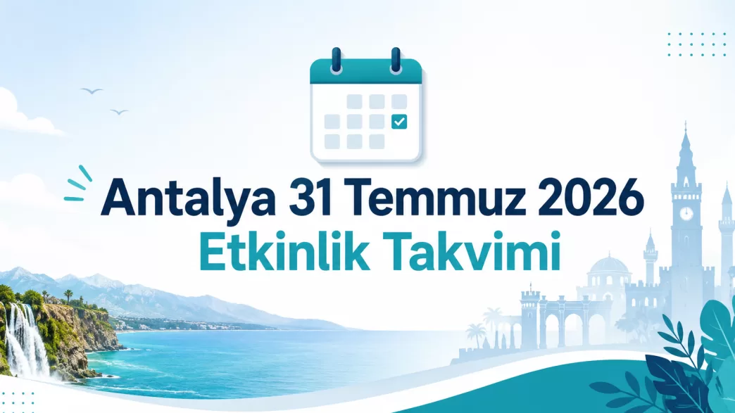 antalya 31 temmuz 2026 etkinlik takvimi