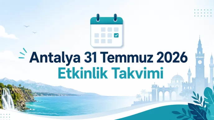 antalya 31 temmuz 2026 etkinlik takvimi