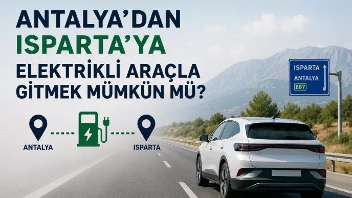 antalya isparta elektrikli araç yolculuğu