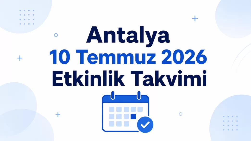 antalya 10 temmuz 2026 etkinlik takvimi