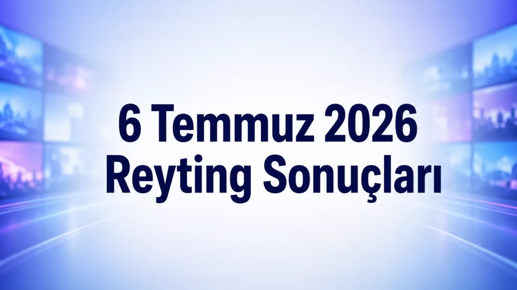 6 temmuz 2026 reyting sonuçları
