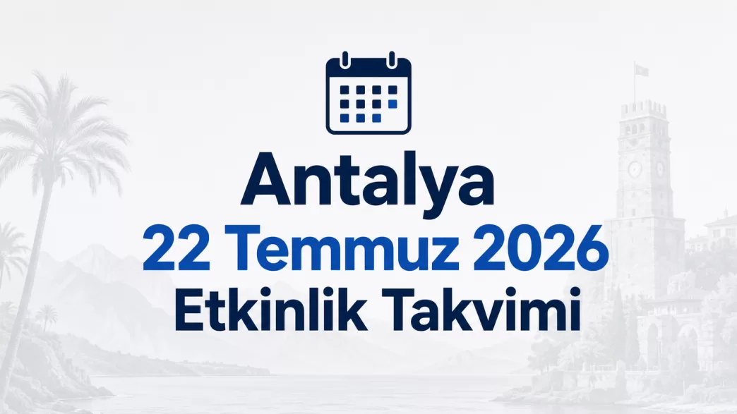 antalya 22 temmuz 2026 etkinlik takvimi