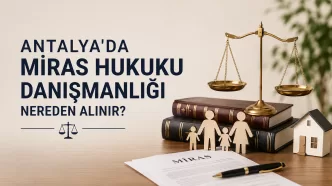 antalya miras hukuku danışmanlığı