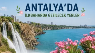 antalya ilkbaharda gezilecek yerler