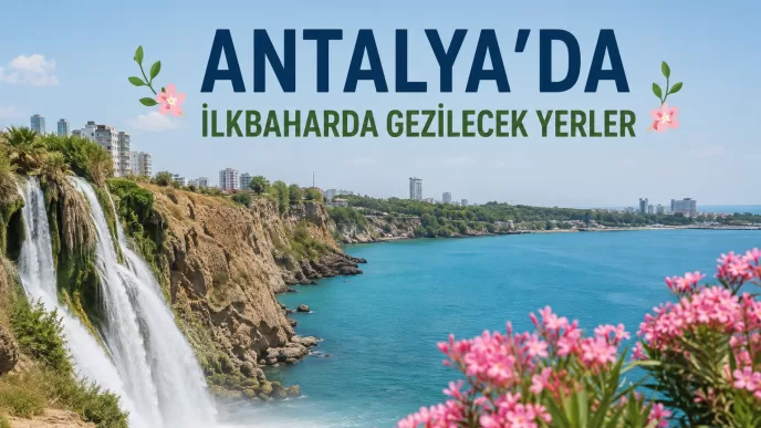 antalya ilkbaharda gezilecek yerler