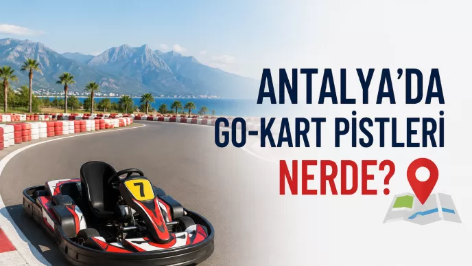 antalya go kart pistleri