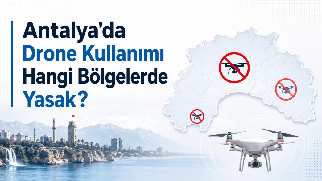 antalya drone yasak bölgeler
