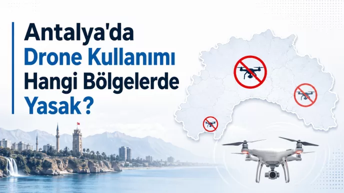 antalya drone yasak bölgeler