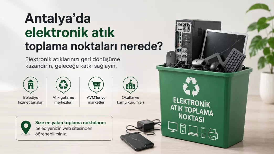 antalya elektronik atık toplama noktaları