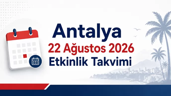 antalya 22 ağustos 2026 etkinlik takvimi