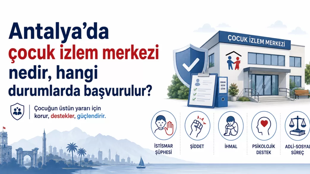 antalya çocuk izlem merkezi