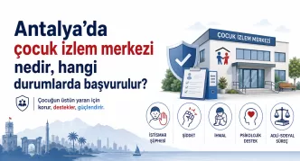 antalya çocuk izlem merkezi