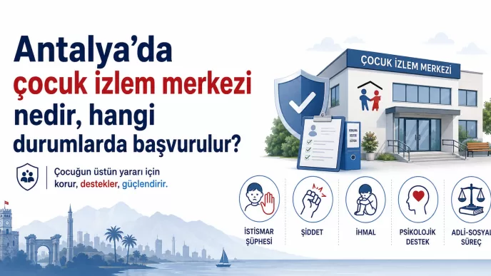 antalya çocuk izlem merkezi