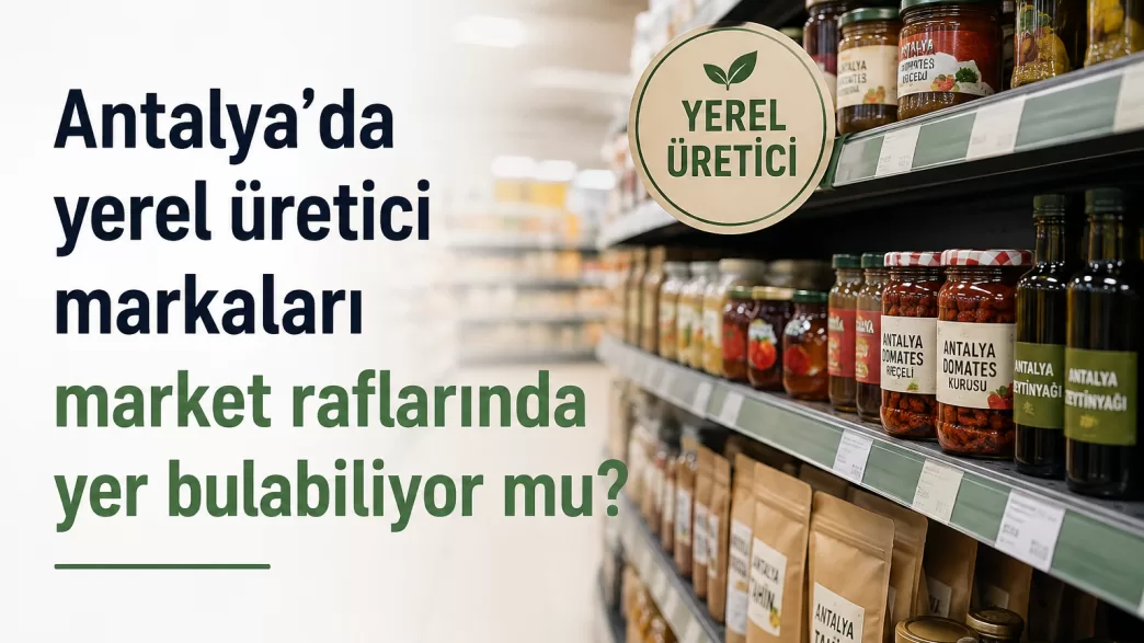 antalya yerel üretici markaları