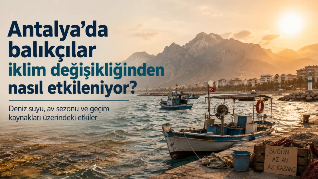 antalya balıkçıları iklim değişikliği