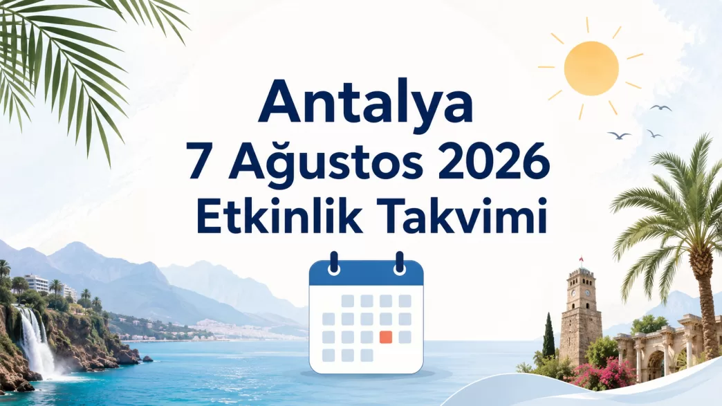 antalya 7 ağustos 2026 etkinlik takvimi