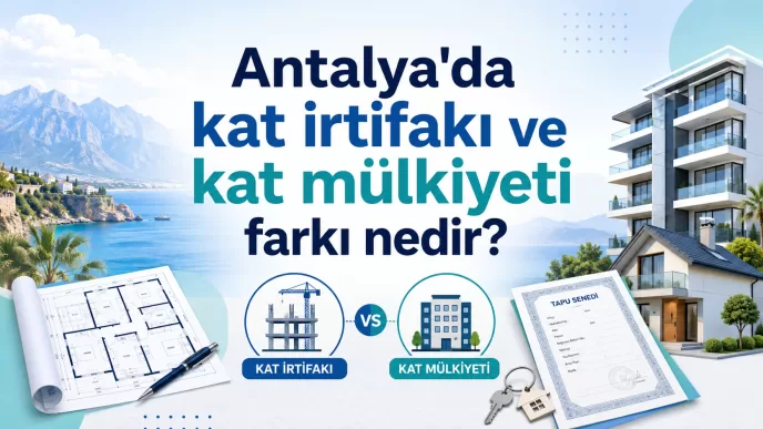 antalya kat irtifakı ve kat mülkiyeti farkı