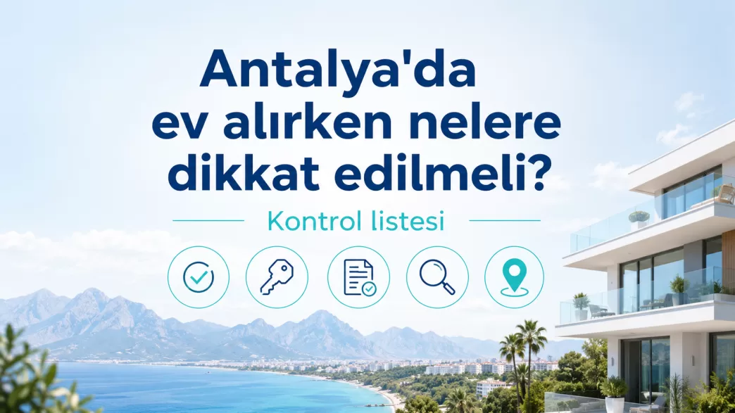 antalya'da ev alırken nelere dikkat edilmeli