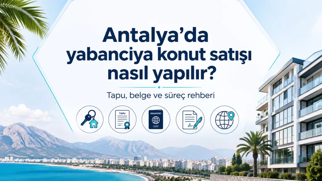 antalya yabancıya konut satışı