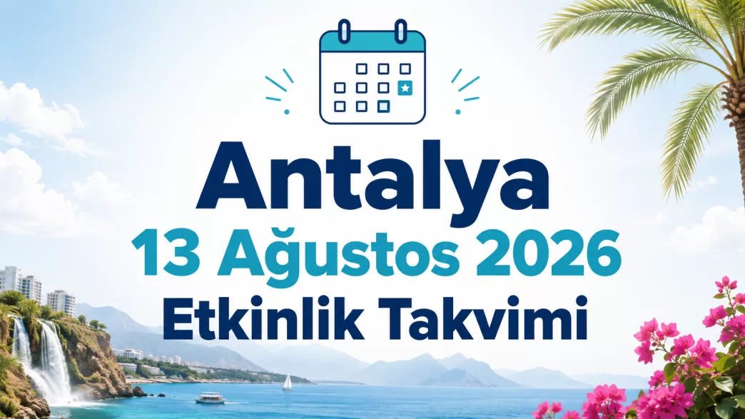 antalya 13 ağustos 2026 etkinlik takvimi