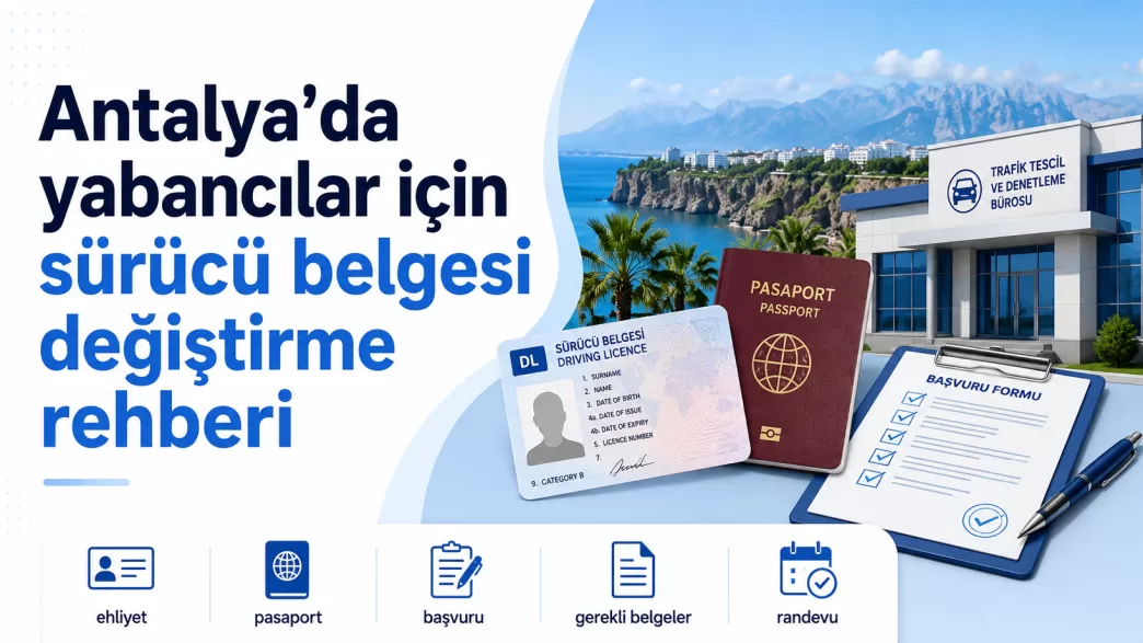 antalya yabancı ehliyet değiştirme 2026