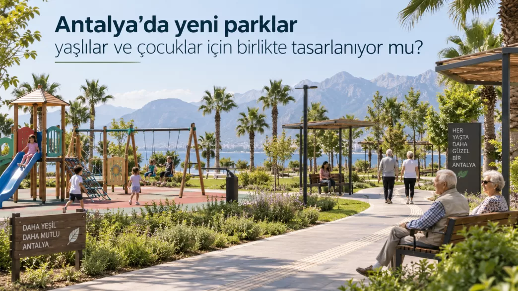 antalya yaşlı ve çocuk dostu parklar