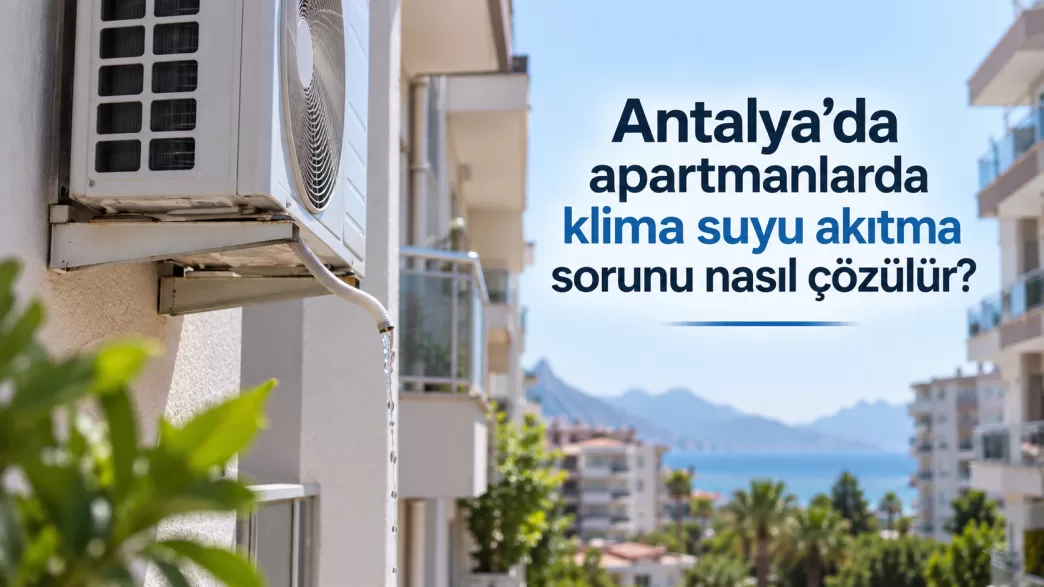 antalya klima suyu akıtma sorunu