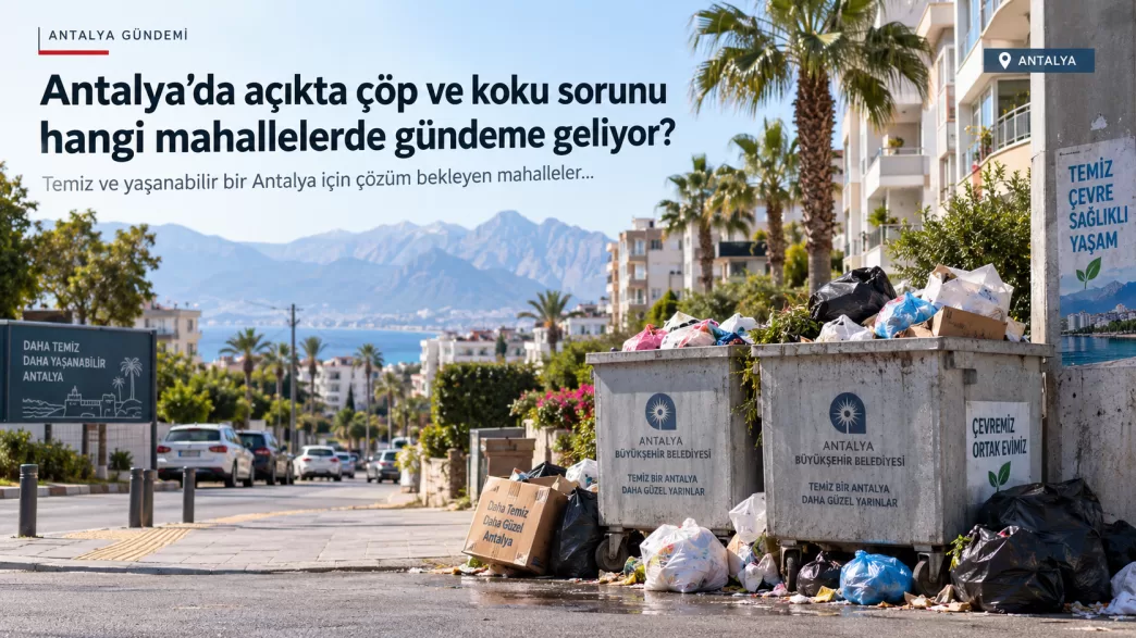 antalya açıkta çöp ve koku sorunu