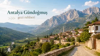 antalya gündoğmuş gezi rehberi
