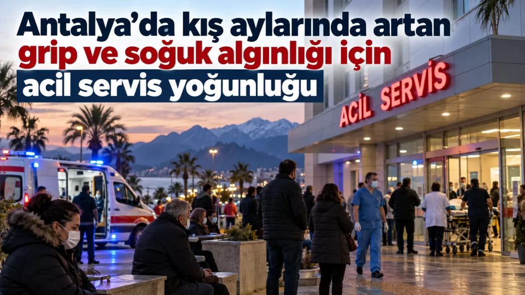 antalya kışın acil servis yoğunluğu