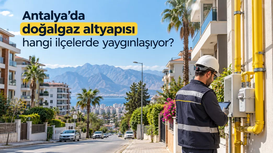 antalya doğalgaz altyapısı