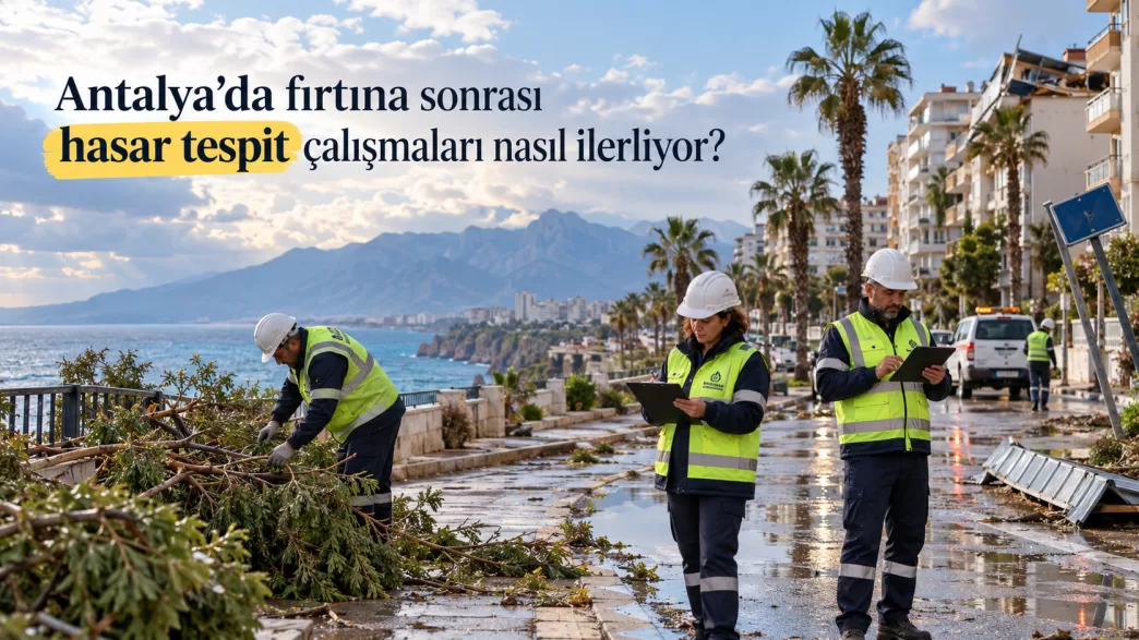 antalya fırtına hasar tespit çalışmaları