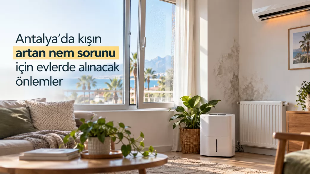 antalya kışın evde nem sorunu