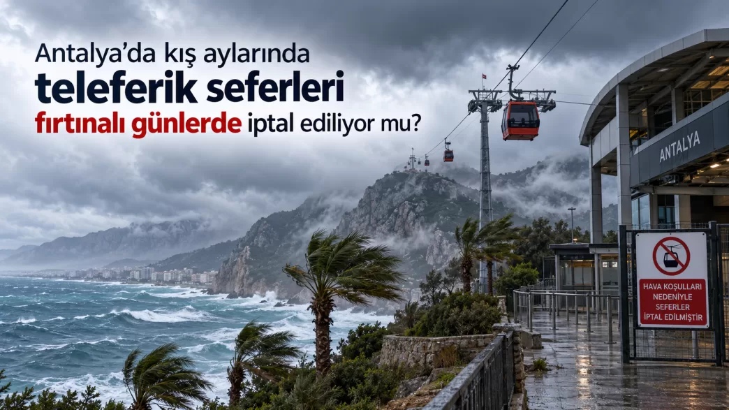 antalya teleferik seferleri fırtına